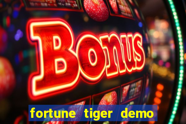 fortune tiger demo bet maxima